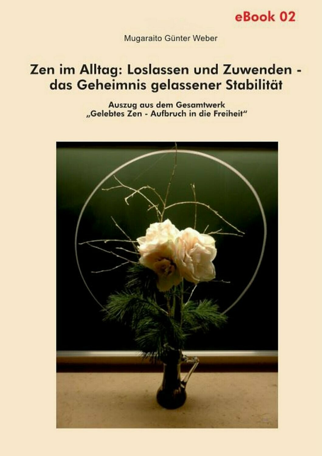 Zen im Alltag: Loslassen und Zuwenden - das Geheimnis gelassener Stabilität (Zen-eBook 02)