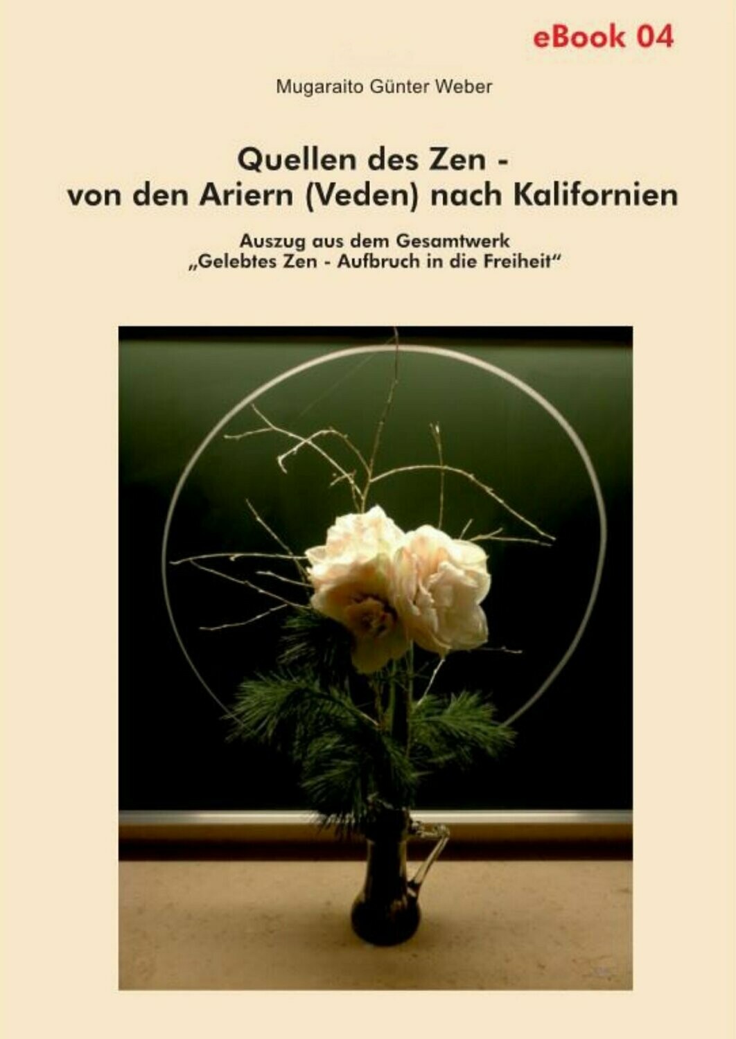 Quellen des Zen - von den Ariern (Veden) nach Kalifornien
(Zen-eBook 04)