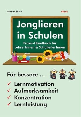 Jonglieren in Schulen - Praxishandbuch für Lehrer*Innen und Schulleiter*Innen (eBook)