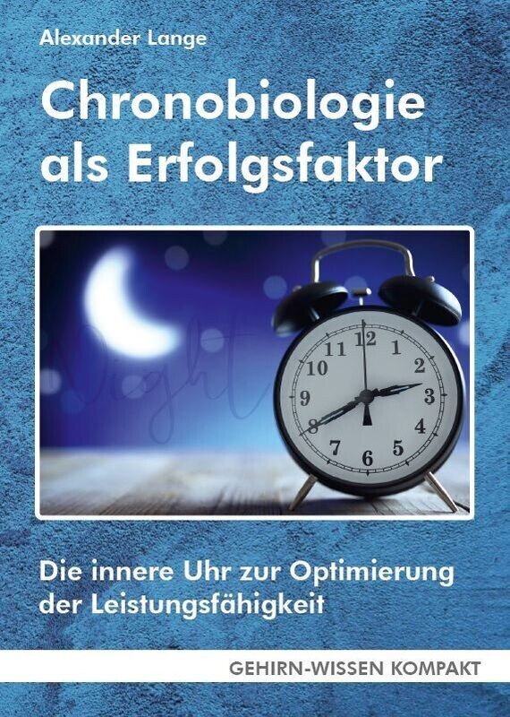 Chronobiologie als Erfolgsfaktor - Die innere Uhr zur Optimierung der Leistungsfähigkeit  (Taschenbuch)
