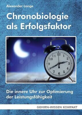 Chronobiologie als Erfolgsfaktor - Die innere Uhr zur Optimierung der Leistungsfähigkeit (Taschenbuch)
