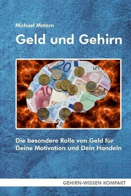 Geld und Gehirn (Taschenbuch) - Die besondere Rolle von Geld für Deine Motivation und Dein Handeln - VERSANDKOSTENFREI in Deutschland