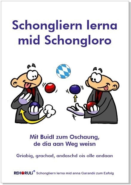 Jonglieren lernen mit Jongloro - Jonglier-Anleitung auf BAYERISCH Jonglieren lernen mit Jongloro - Jonglier-Anleitung auf BAYERISCH