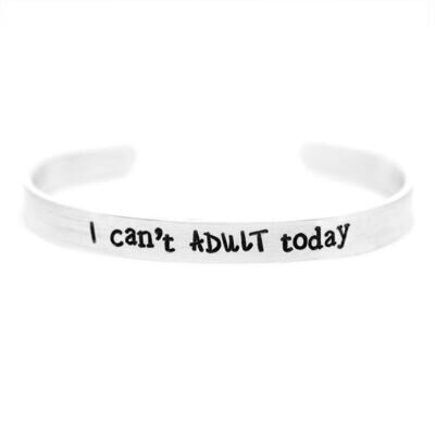 Cuff Bracelet 'I Can't Adult Today'