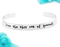 Cuff Bracelet 'Love the Shit Out of Yourself'