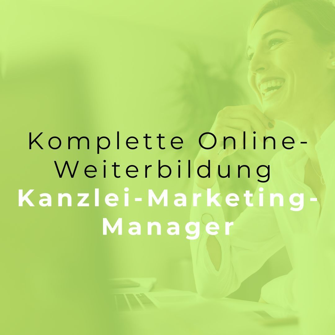 Komplette Weiterbildung 15.09.25⚖️ KANZLEI-MARKETING-MANAGER (➡️ONLINE + persönliche Betreuung) inkl. ZERTIFIKAT