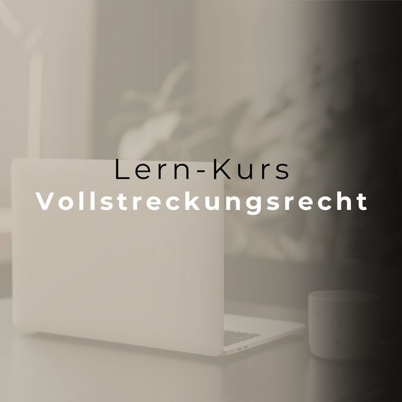 Lern-Kurs ⚖️ VOLLSTRECKUNG ➡️Prüfungsvorbereitung für RECHTSANWALTSFACHANGESTELLTE