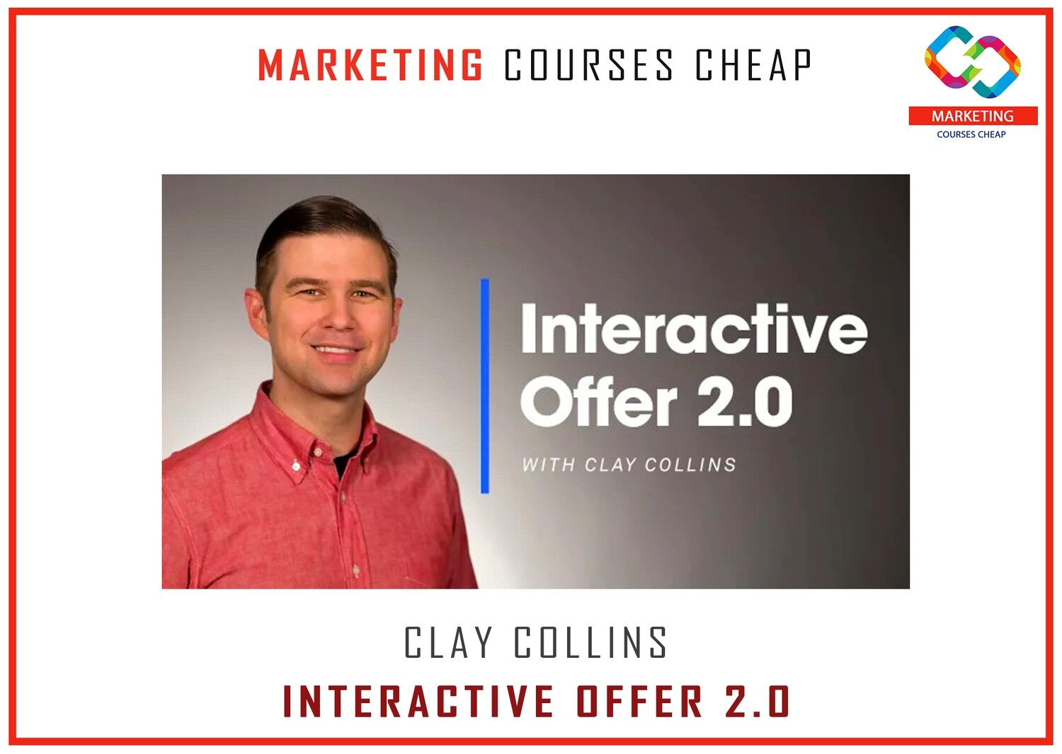 Clay Collins - Interactive Offer 2.0 - MARKETING COURSES CHEAP