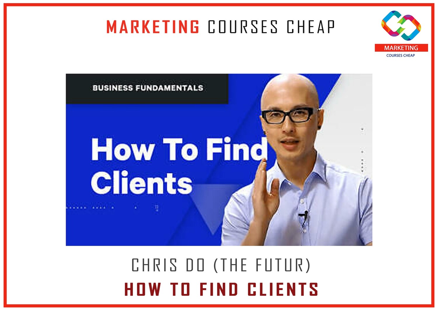 Chris Do (The Futur) - How To Find Clients - MARKETING COURSES CHEAP