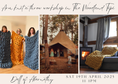 Beginners Arm knit a throw workshop in the Woodland Tipi at Dell of Abernethy, Nethy Bridge