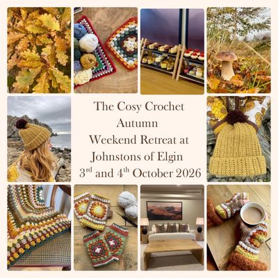 Cosy Crochet Autumn Weekend Retreat at Johnstons of Elgin Cosy Crochet Autumn Weekend Retreat at Johnstons of Elgin