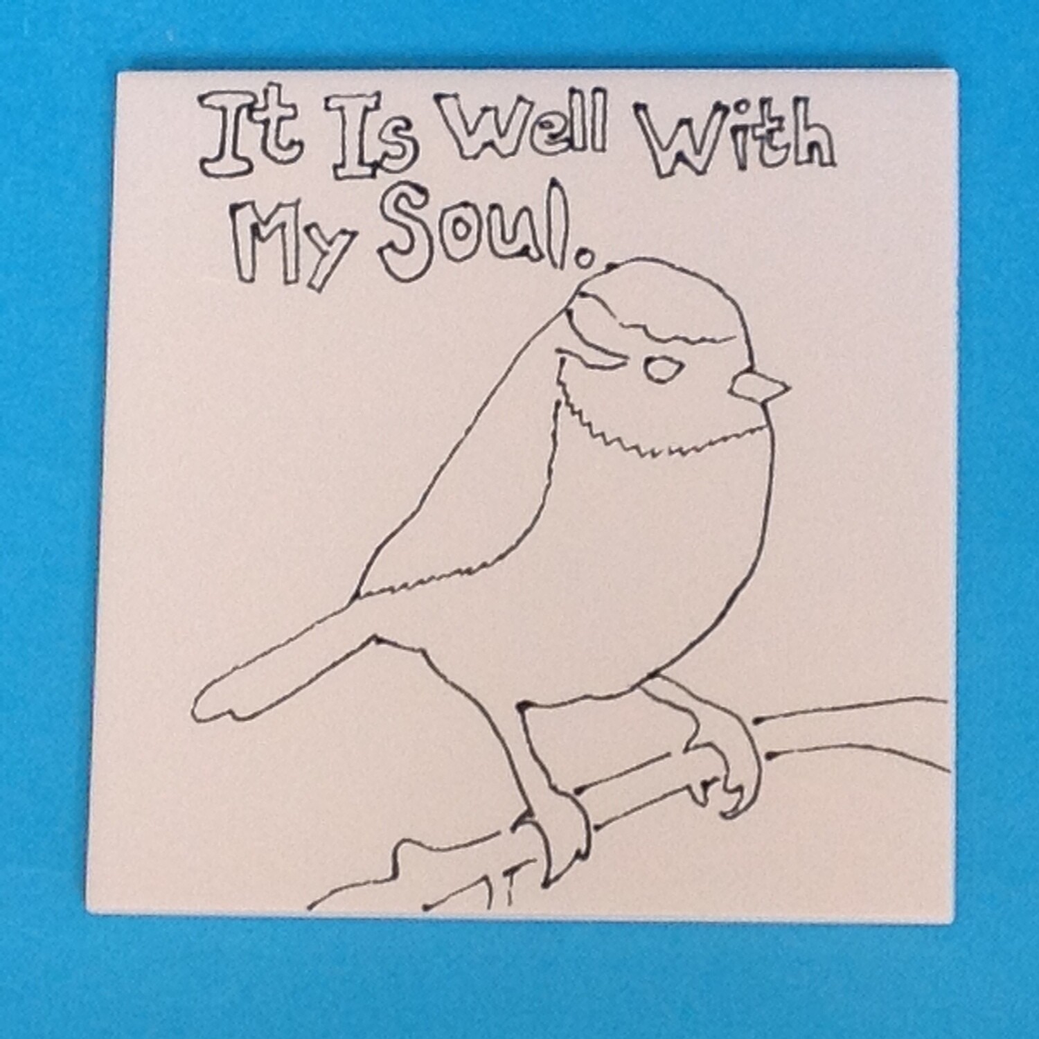 Tile 6&quot;, &quot;It is well with my soul&quot; Bluetit