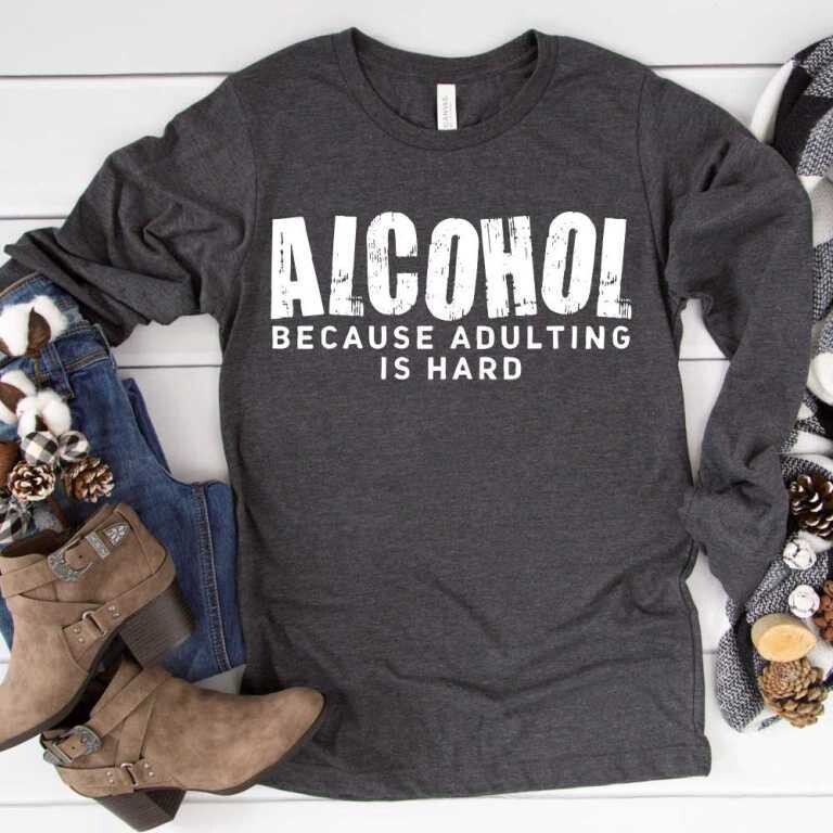 Alcohol because Adulting is Hard
