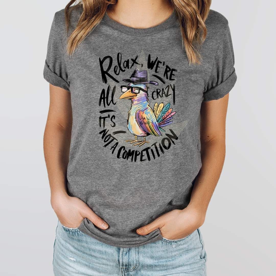 Relax We&#39;re All Crazy It&#39;s Not a Competition