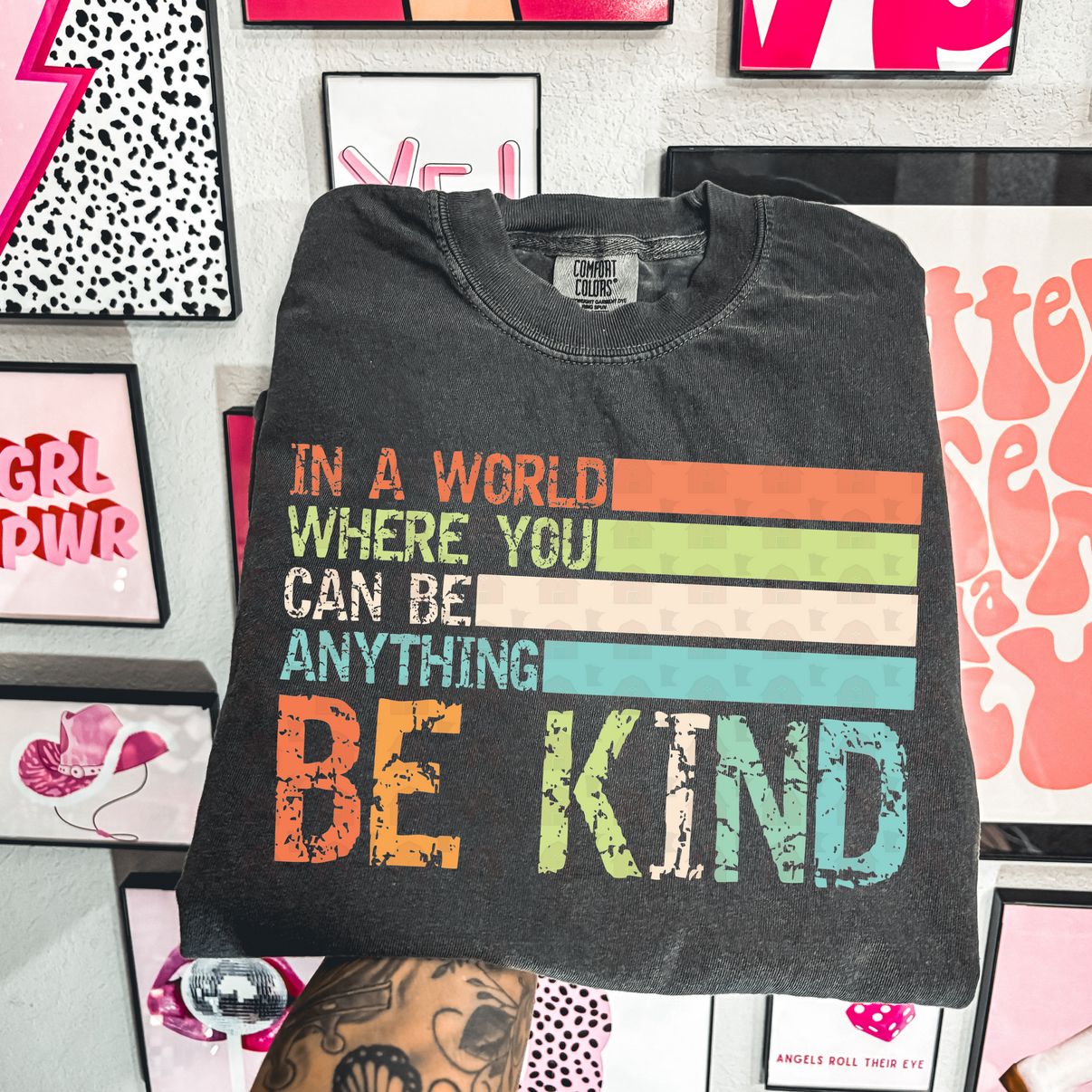 In A World Where You Can Be Anything Be Kind
