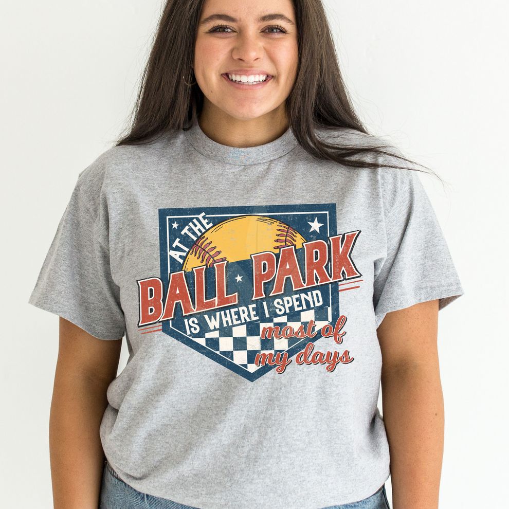 At the Ballpark Is Where I Spend Most of My Days