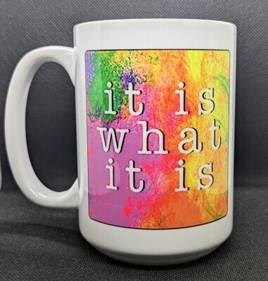 It Is What It Is 15oz mug Multi-Color