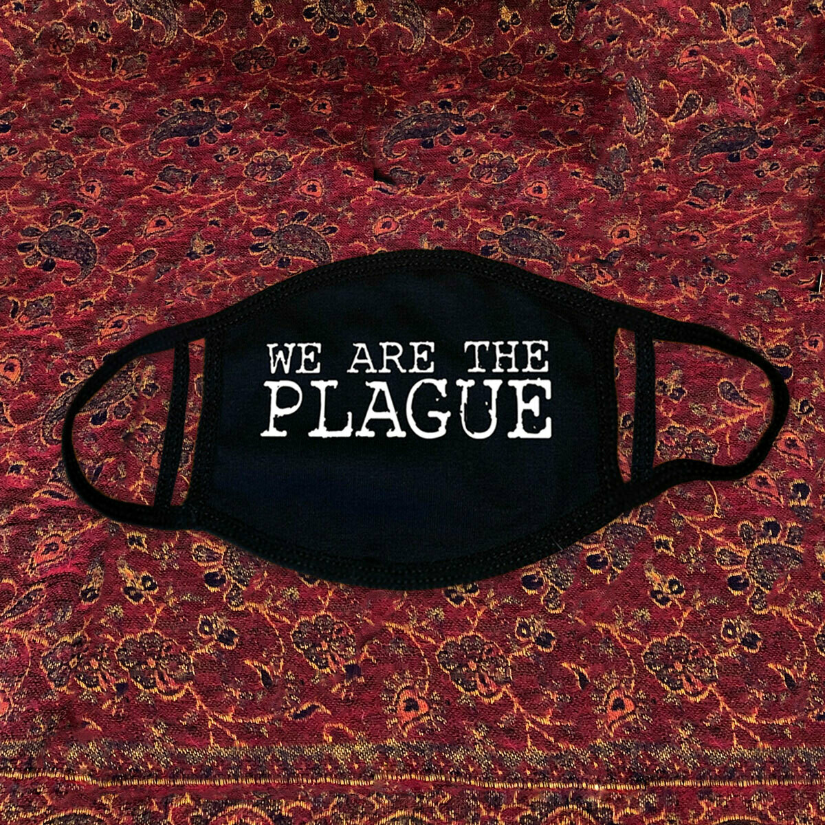 We Are The Plague - Face Mask