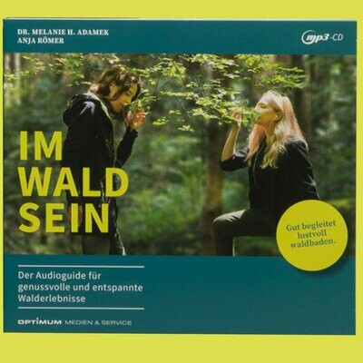Das Original als CD-ROM: Der IM-WALD-SEIN Audioguide. Waldbaden und Shinrin Yoku erleben