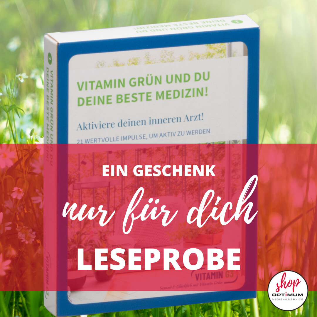 Exklusive Leseprobe
VITAMIN G3 Set 1: Vitamin Grün und du deine beste Medizin!
Aktiviere deinen inneren Arzt!