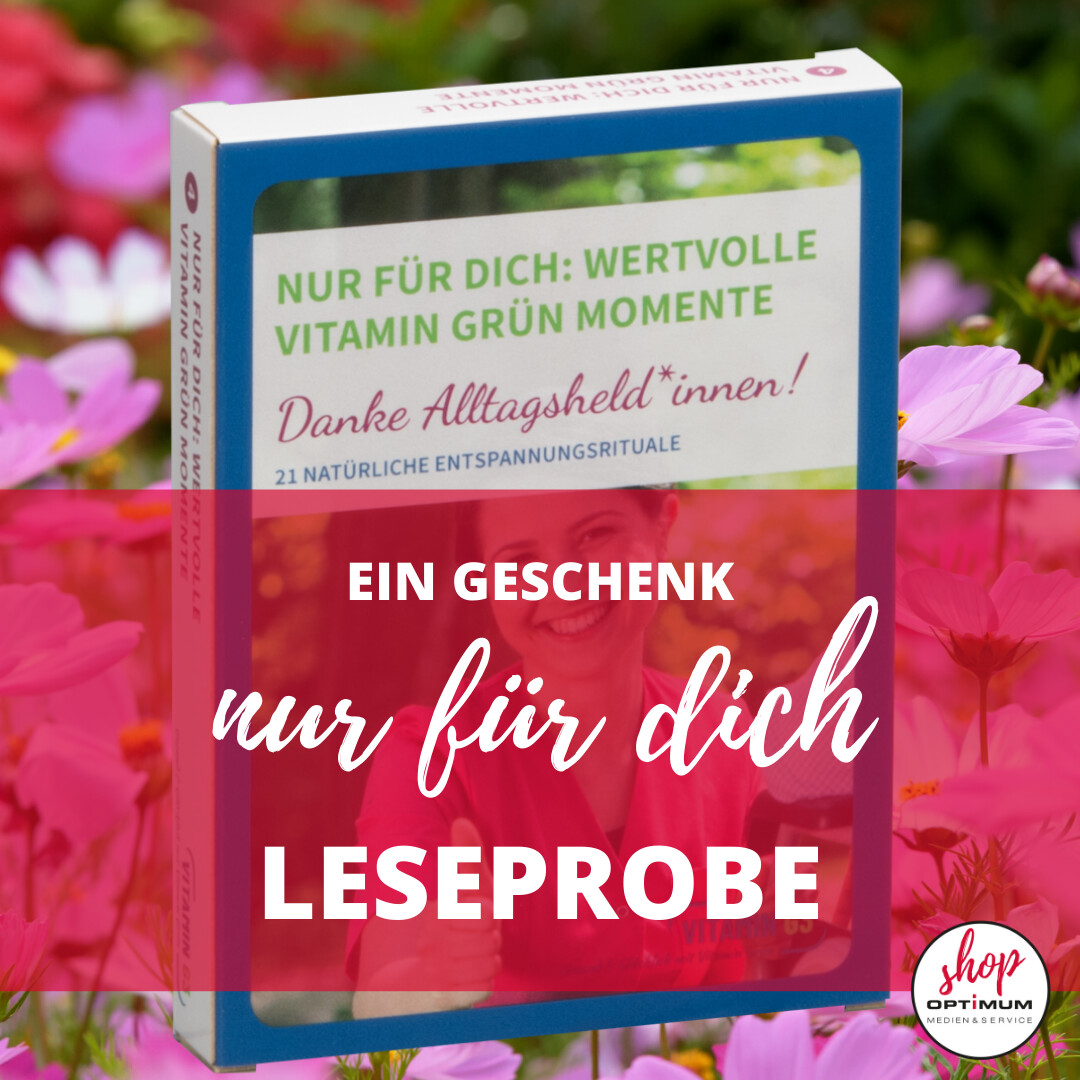Exklusive Leseprobe
VITAMIN G3 Set 4: Nur für dich: wertvolle Vitamin Grün Momente.
Danke Alltagsheld*innen!