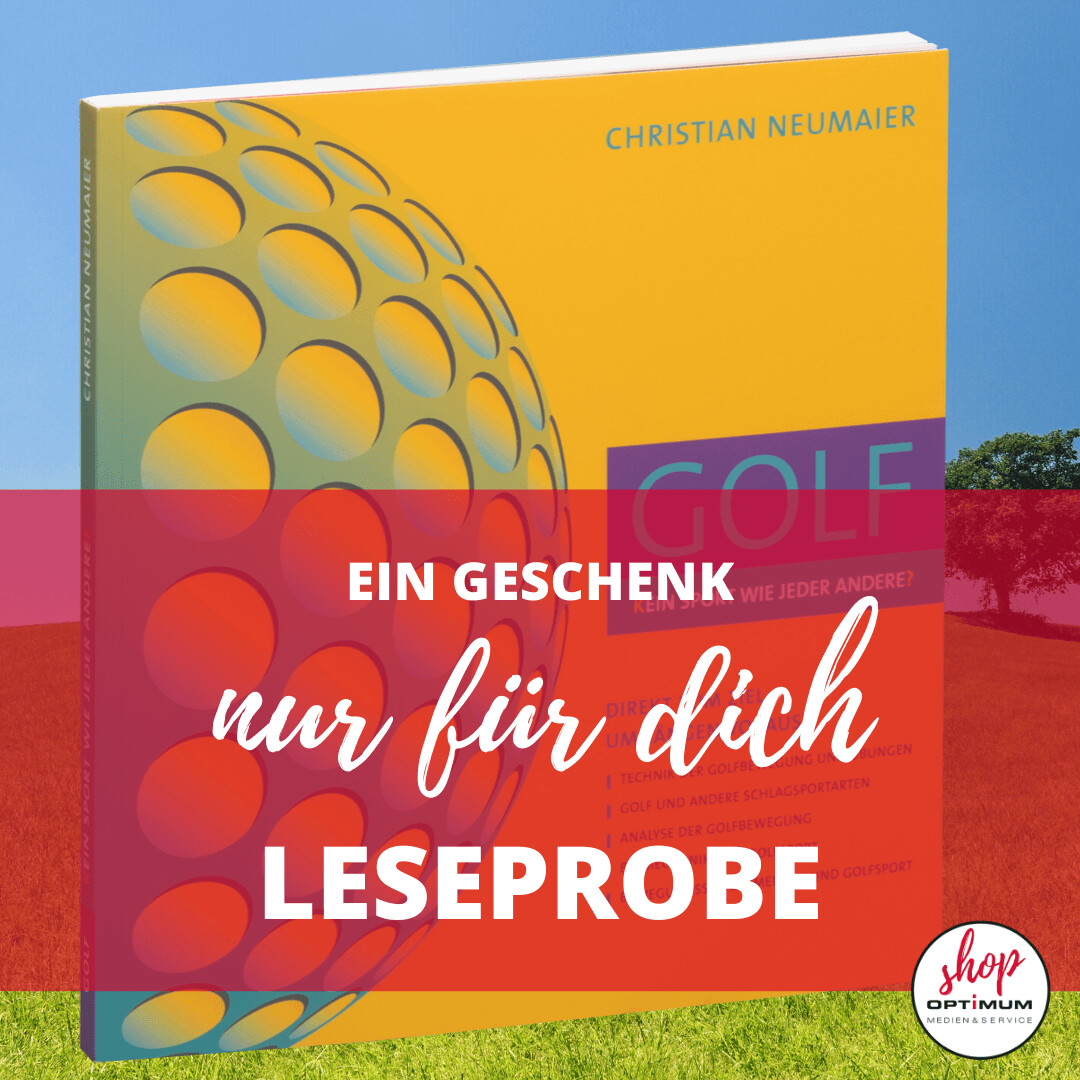 Exklusive Leseprobe
GOLF – [K]ein Sport wie jeder andere[?] 
Direkt zum Ziel – um Längen voraus