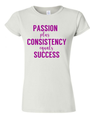 Passion + Consistency = Success Shirt