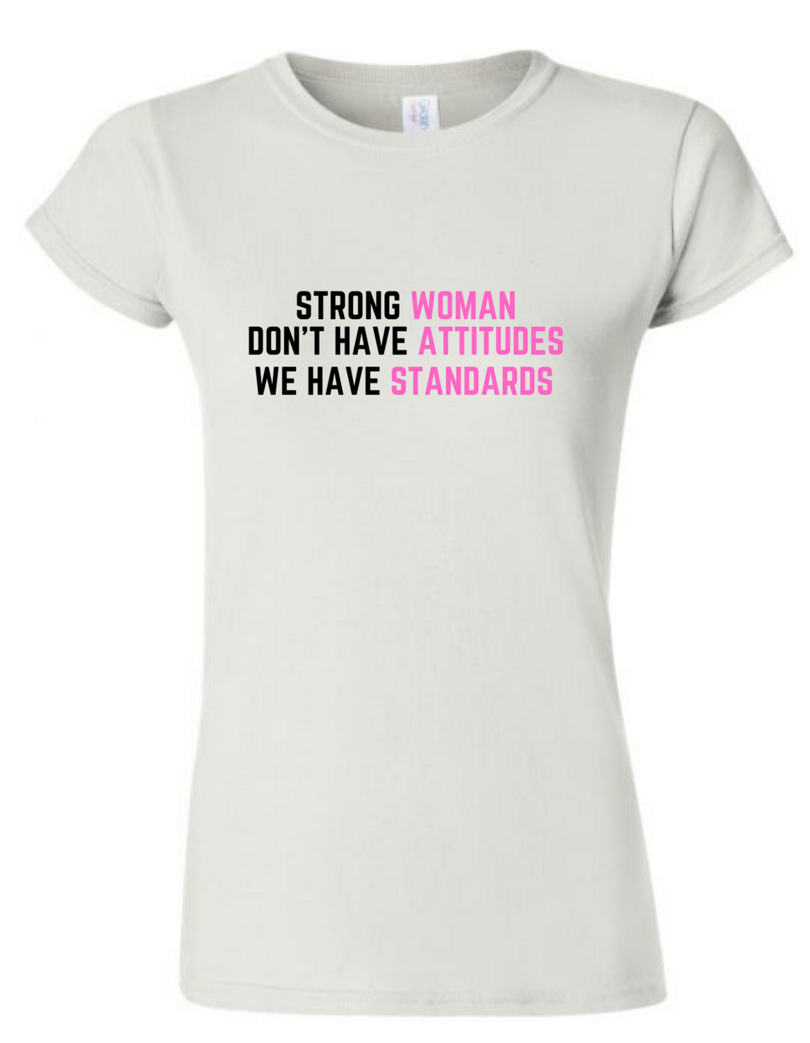 Strong Women Don&#39;t Have Attitudes Shirt