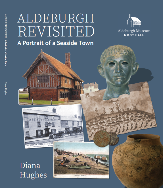 Aldeburgh Revisited - a history of our Town.