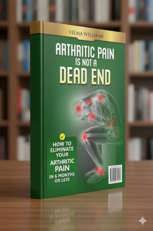 Arthritic Pain is not a Dead end- eBook Arthritic Pain is not a Dead end- eBook