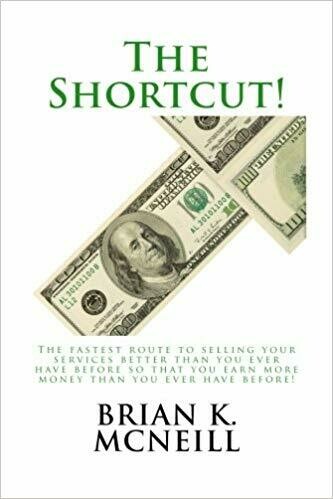 The SHORTCUT! the fastest route to selling you and your services better than you ever have before, so that you earn more money than ever before!