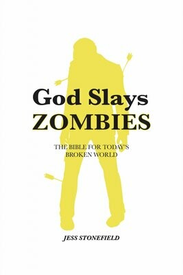 God Slays Zombies: The Bible for Today's Broken World