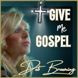 Give Me Gospel CD by Deb Browning