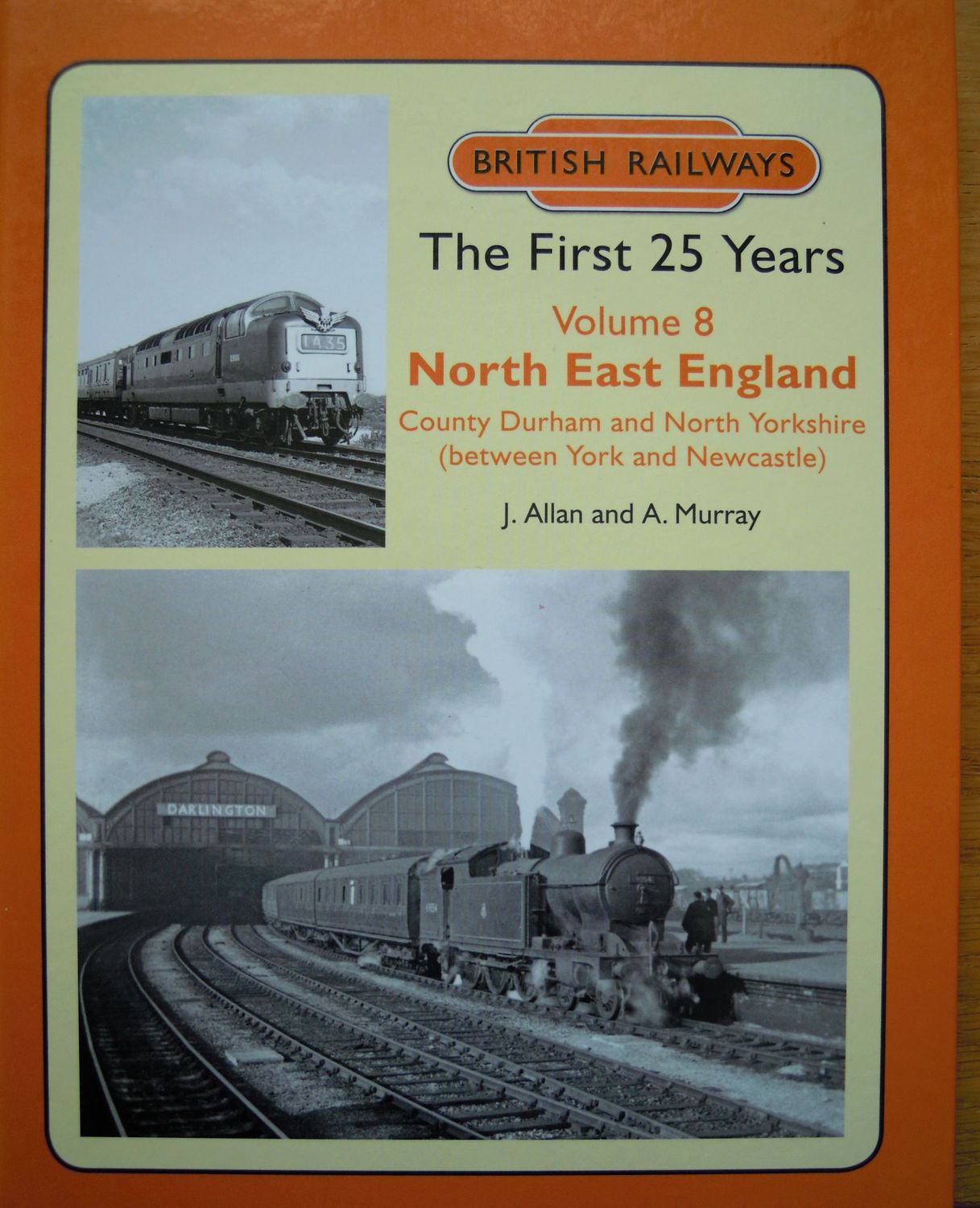 Ref R69: British Railways The First 25 years Vol 8. North East England. County Durham and North Yorkshire between  York and Newcastle.  Authors: Allan and Murray