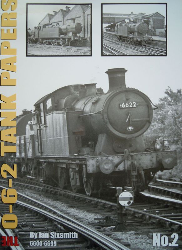 Ref L6: The 0-6-2 Tank Papers No. 2. 6600-6699 Author: Sixsmith Ref L6: The 0-6-2 Tank Papers No. 2. 6600-6699 Author: Sixsmith