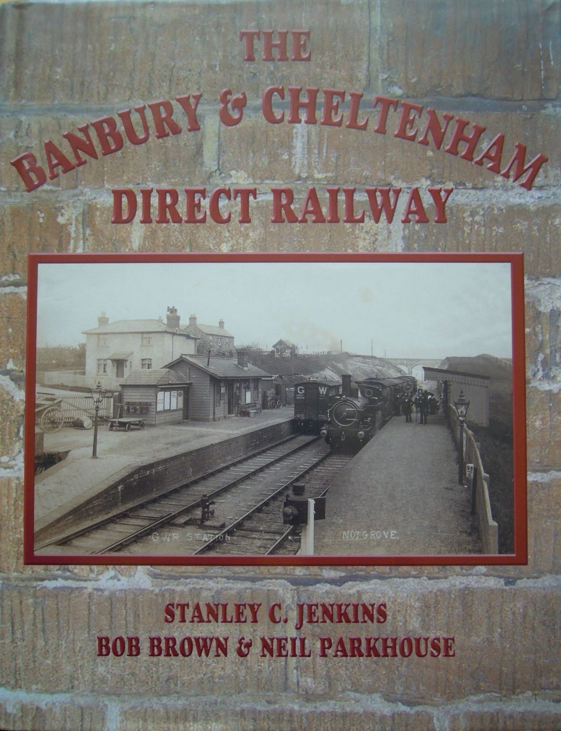 Ref R1. The Banbury and Cheltenham Direct Railway Authors: Jenkins, Brown and Parkhouse