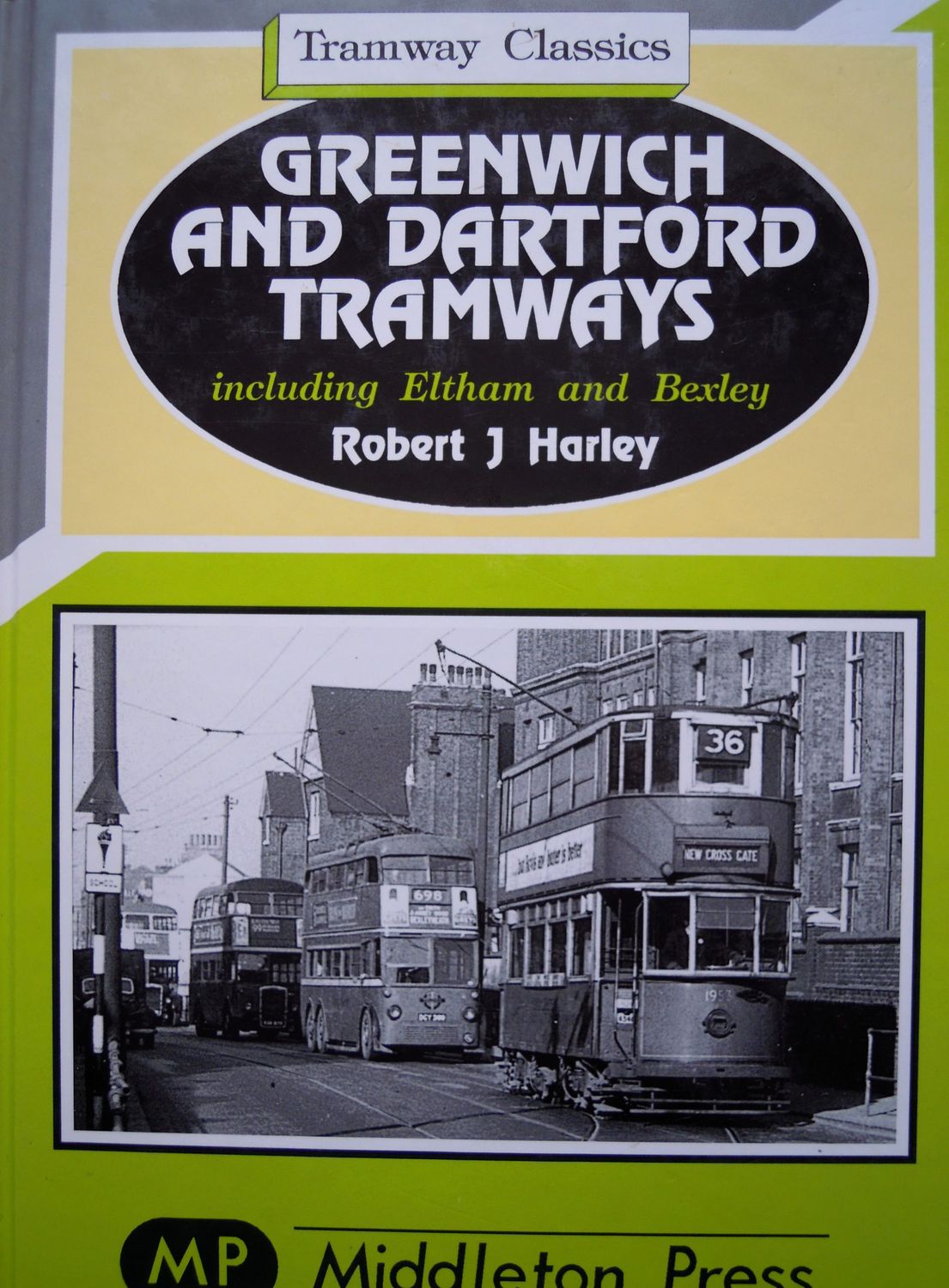 Ref STR5: Greenwich and Dartford Tramways including Eltham and Bexley. Middleton Press 1993.   Author: Harley