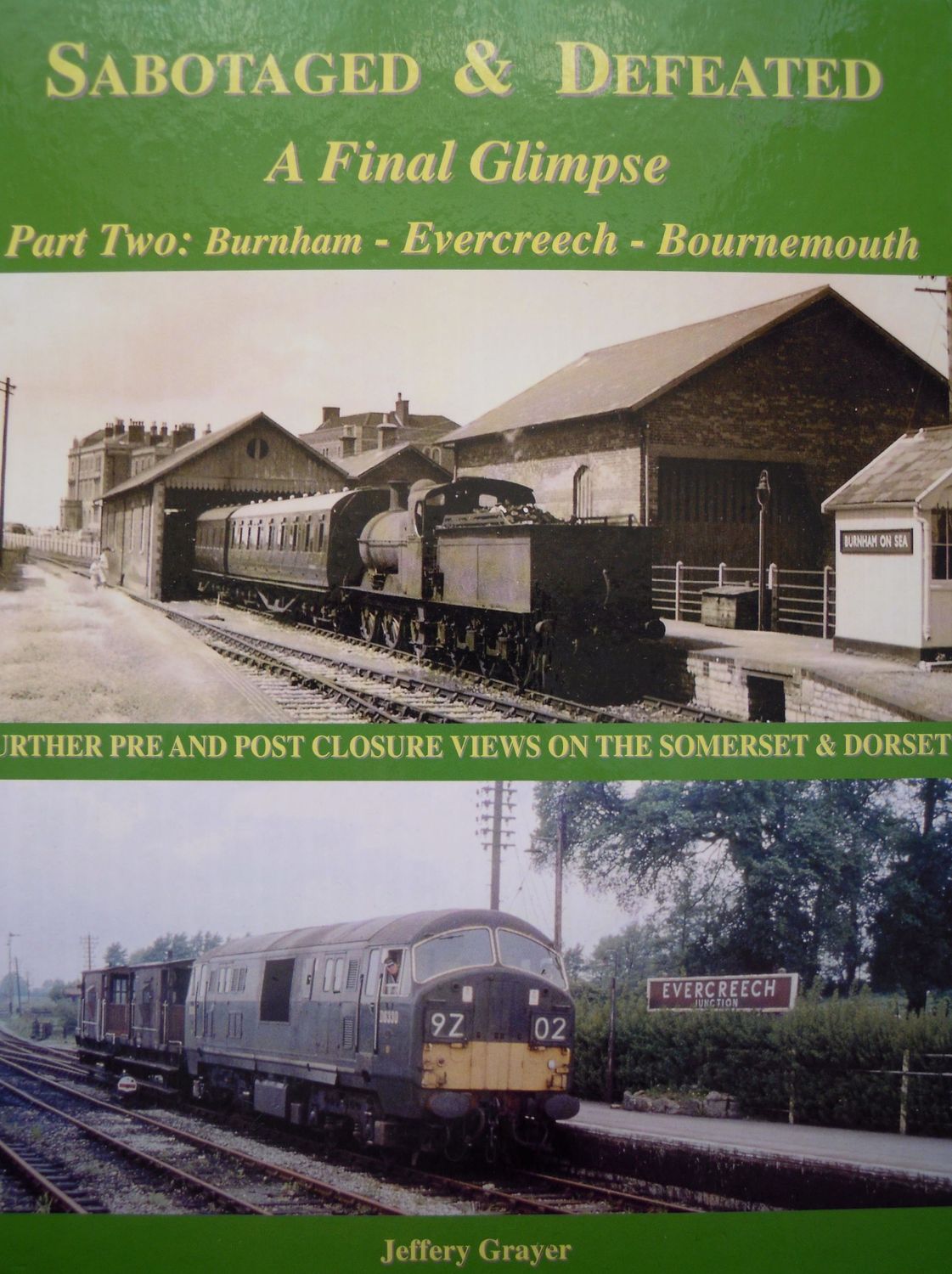 Ref  RS94: Sabotaged & Defeated. A Final Glimpse Part Two. Burnham-Evercreech-Bournemouth.  Noodle Books 2012. Author: Grayer