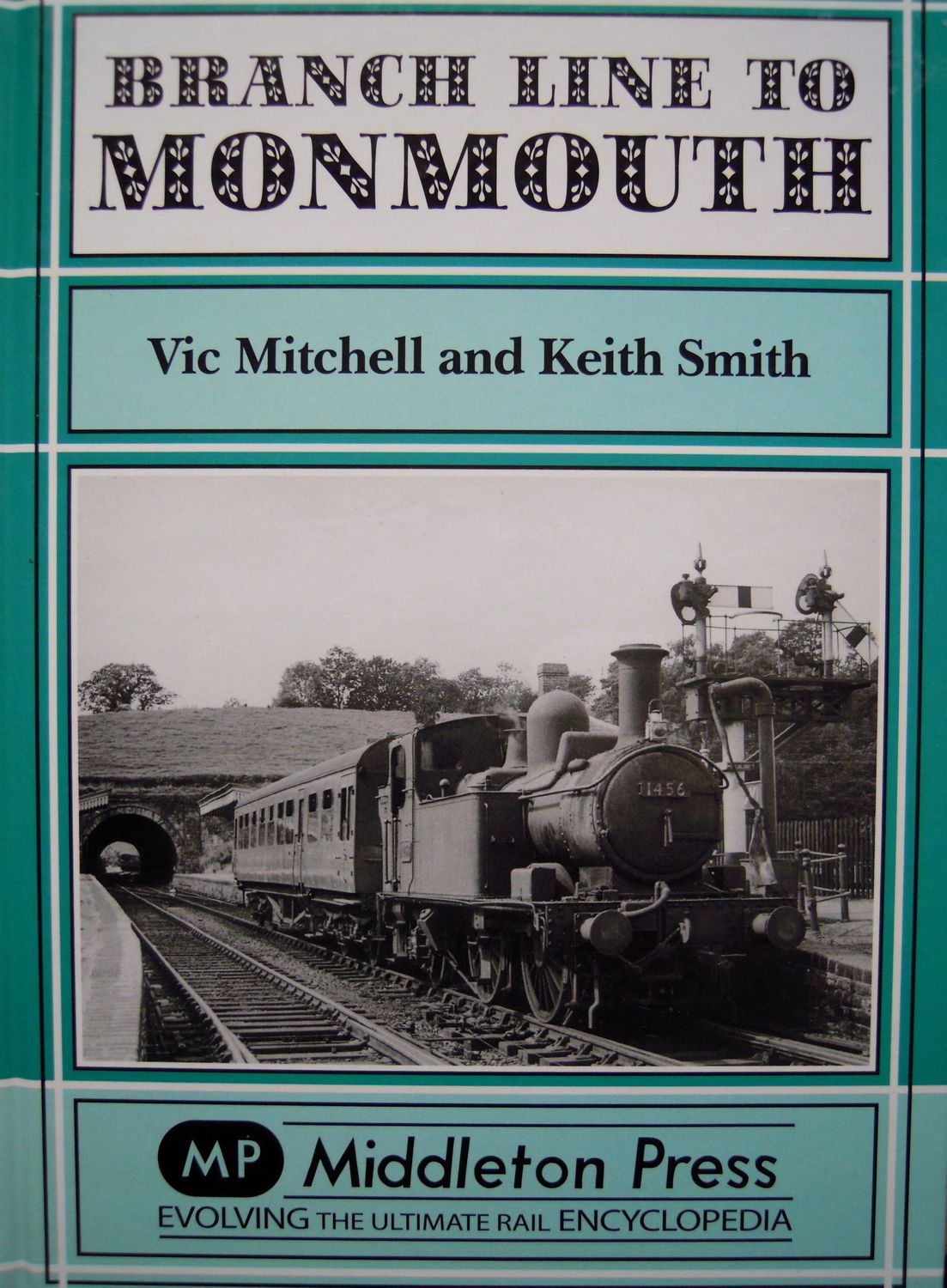 Ref RS117: Branch Line to Monmouth. Middleton Press 2012. Authors: Mitchell and Smith Ref RS117: Branch Line to Monmouth. Middleton Press 2012. Authors: Mitchell and Smith