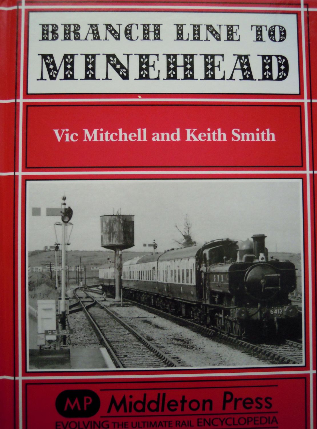 Ref RS116: Branch Line to Minehead. Middleton Press 2012. Authors: Mitchell and Smith Ref RS116: Branch Line to Minehead. Middleton Press 2012. Authors: Mitchell and Smith