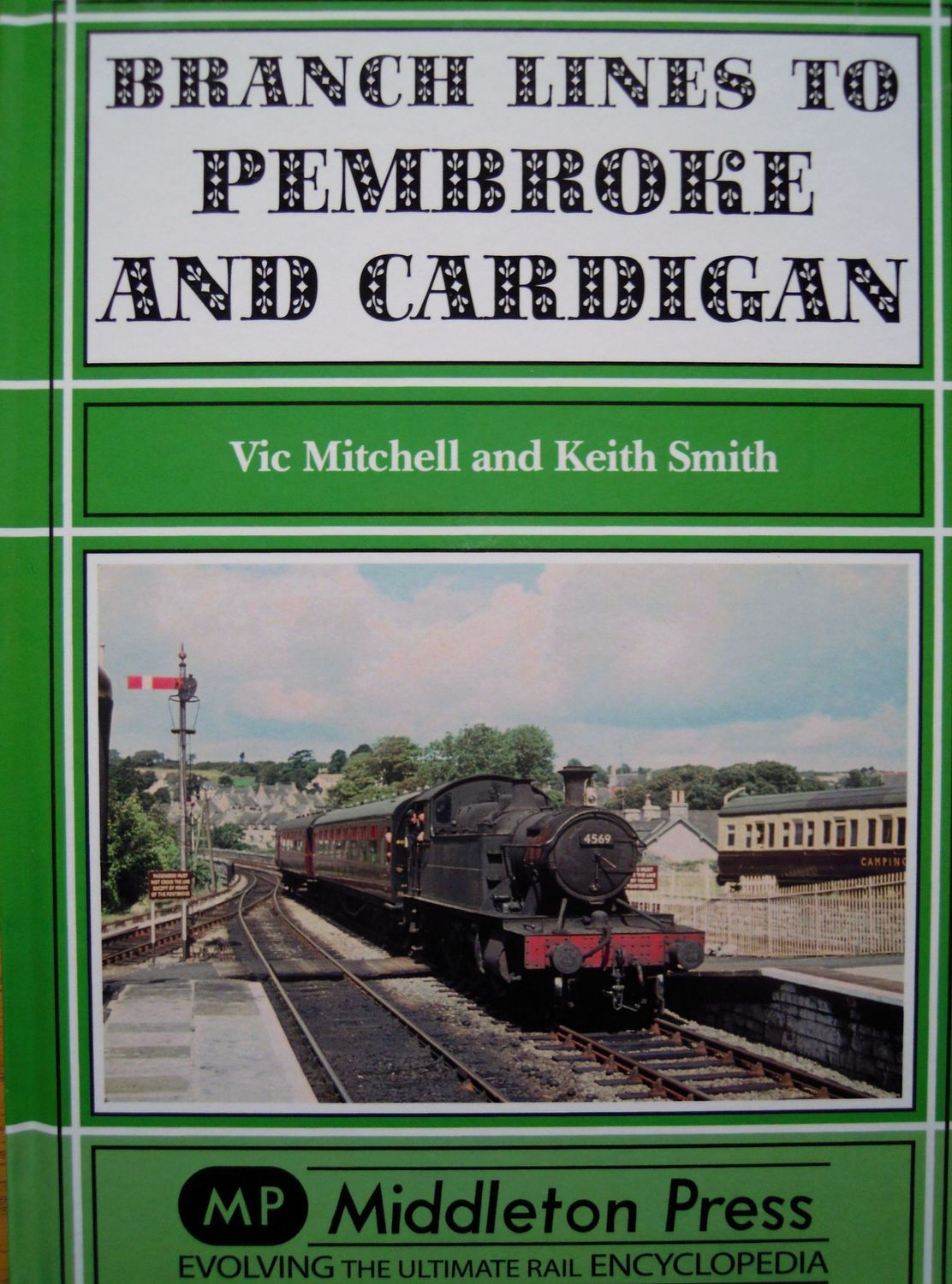 Ref RS119: Branch Lines to Pembroke and Cardigan.  Middleton Press 2012.  Authors: Mitchell and Smith