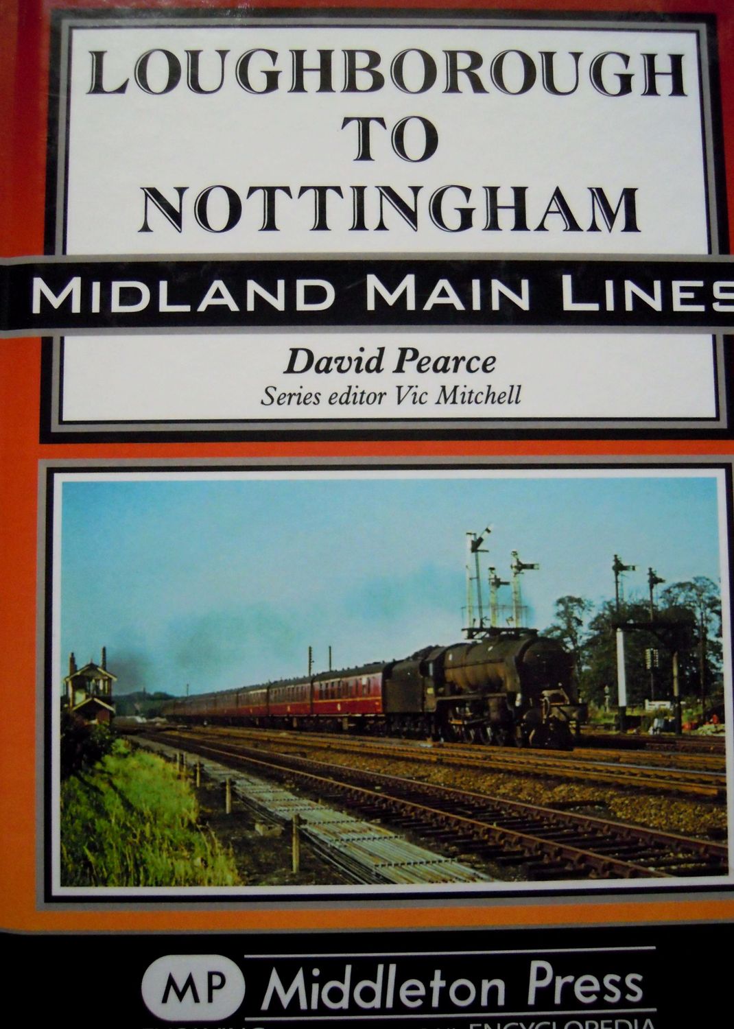 Ref RS130: Loughborough to Nottingham.                                                    Middleton Press 2014. Author: Pearce