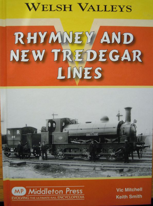 Ref RS91: Rhymney and New Tredegar Lines. Middleton Press 2009. Authors: Mitchell and Smith Ref RS91: Rhymney and New Tredegar Lines. Middleton Press 2009. Authors: Mitchell and Smith