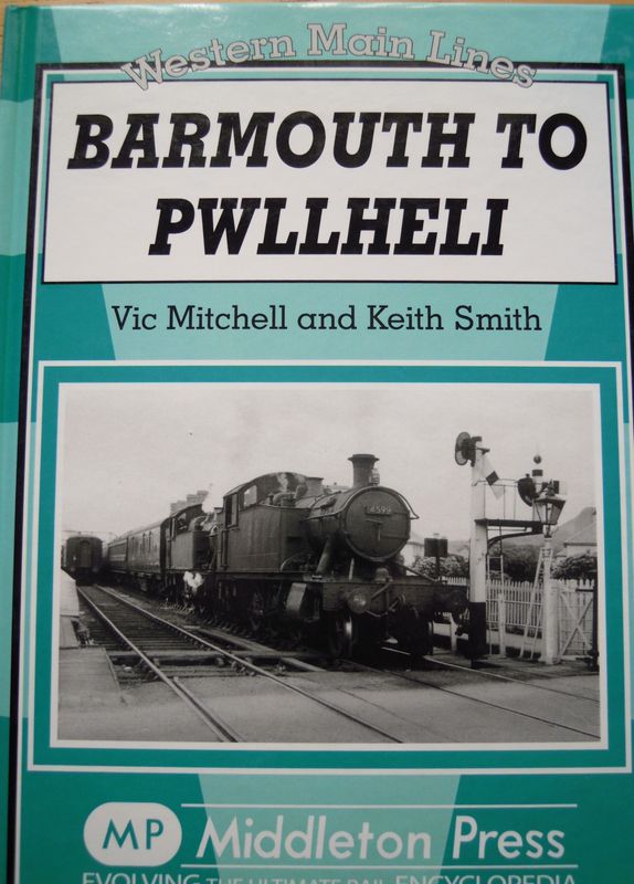 Ref RS73: Barmouth to Pwllheli. Middleton Press 2009. Authors: Mitchell and Smith Ref RS73: Barmouth to Pwllheli. Middleton Press 2009. Authors: Mitchell and Smith