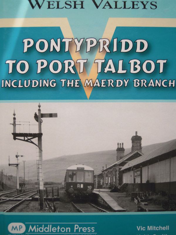 Ref RS93:Pontypridd to Port Talbot including the Maerdy Branch. Middleton Press 2010. Authors: Mitchell and Smith Ref RS93:Pontypridd to Port Talbot including the Maerdy Branch. Middleton Press 2010. Authors: Mitchell and Smith