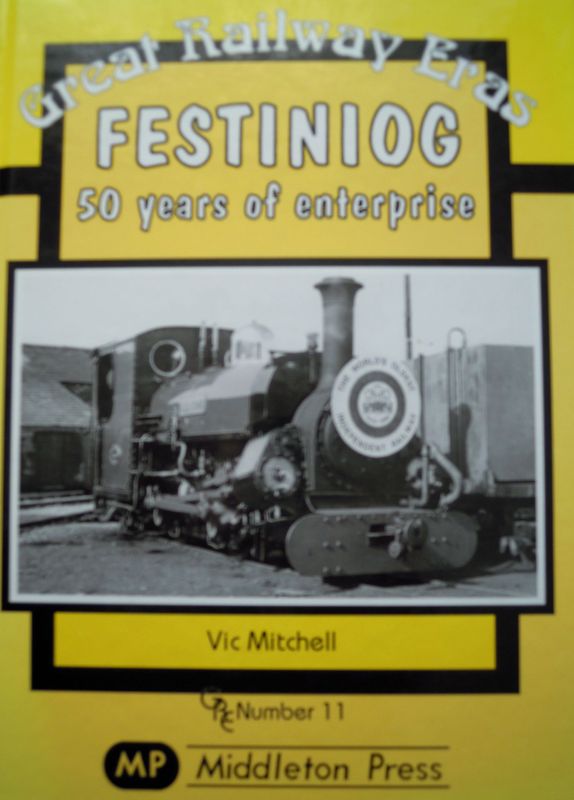 Ref RS141: Great Railway Eras.Festiniog. 50 years of Enterprise.  Middleton Press. 2002.   Author: Mitchell