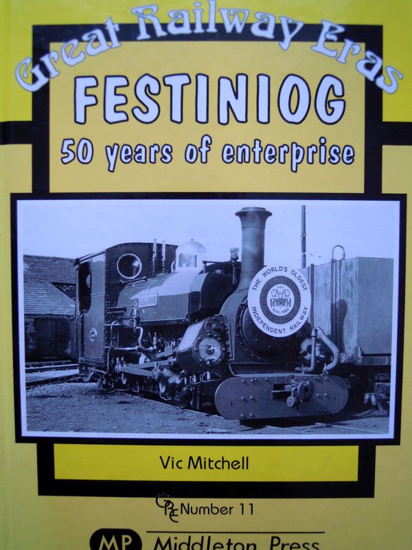 Ref: SNG4: Great Railway Eras. Festiniog. 50 Years of Enterprise. Middleton Press. 2002. Author: Mitchell Ref: SNG4: Great Railway Eras. Festiniog. 50 Years of Enterprise. Middleton Press. 2002. Author: Mitchell