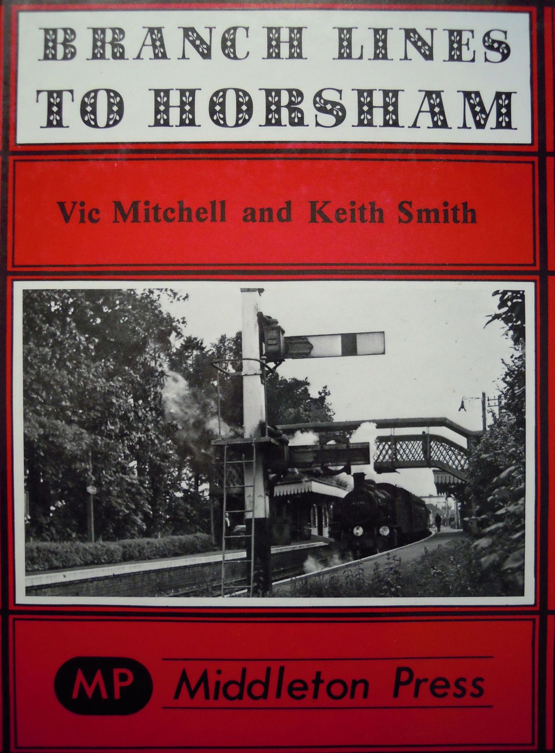 Ref RS117: Branch Lines to Horsham.  Middleton Press 1982. Authors: Mitchell and Smith