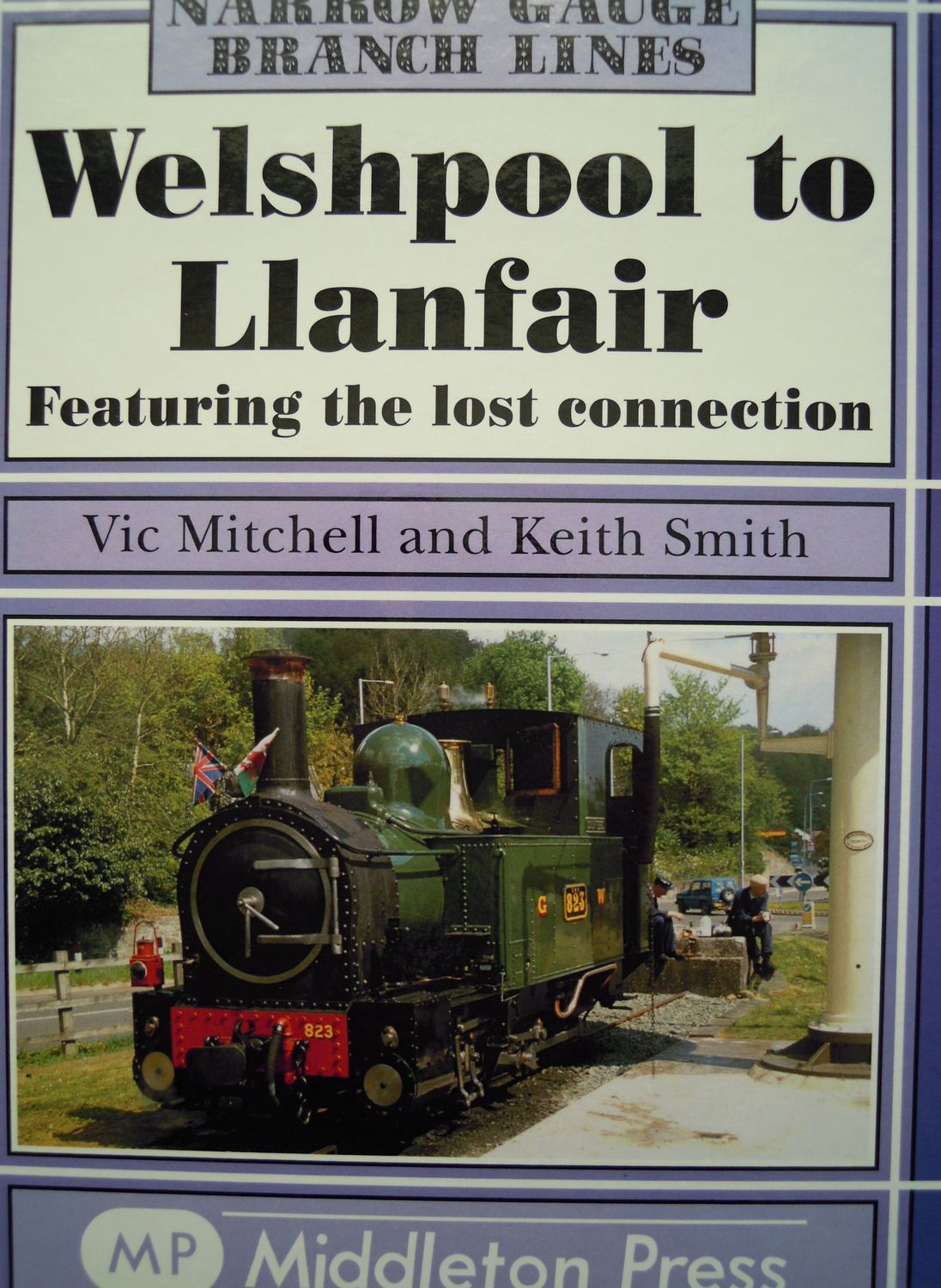 Ref SNG8. Welshpool to Llanfair. Featuring the lost connection. Middleton Press 2011. Authors: Mitchell and Smith Ref SNG8. Welshpool to Llanfair. Featuring the lost connection. Middleton Press 2011. Authors: Mitchell and Smith