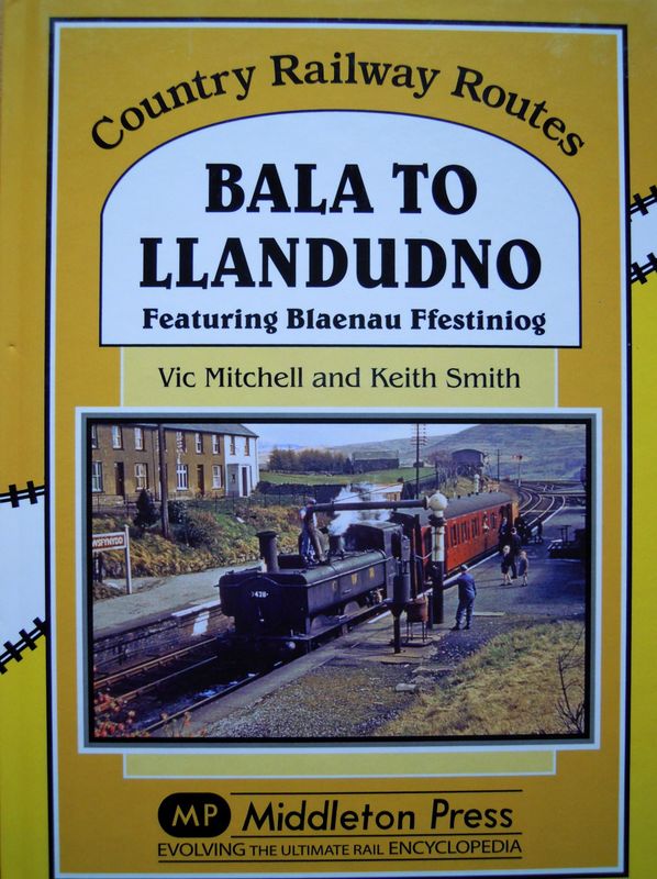 Ref RS127: Bala to Llandudno. Featuring Blaenau Ffestiniog.  Middleton Press 2010.   Authors: Mitchell and Smith